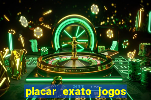 placar exato jogos de hoje